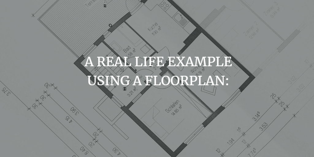 A REAL LIFE EXAMPLE USING A FLOORPLAN